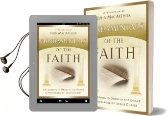 Fundamentals of the Faith: 13 Lessons to Grow in the Grace and Knowledge of Jesus Christ Audiobook download free by Grace Community Church