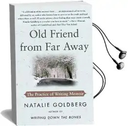 Old Friend From far Away: The Practice of Writing Memoir Audiobook download free by Natalie Goldberg