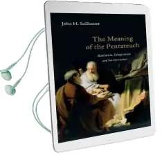 The Meaning of the Pentateuch: Revelation, Composition and Interpretation Audiobook download free by Dr John H Sailhamer