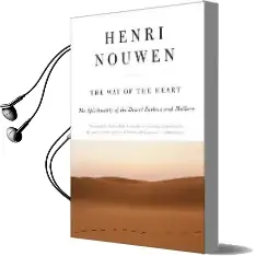 The way of the Heart: The Spirituality of the Desert Fathers and Mothers Audiobook download free by Henri J. M. Nouwen