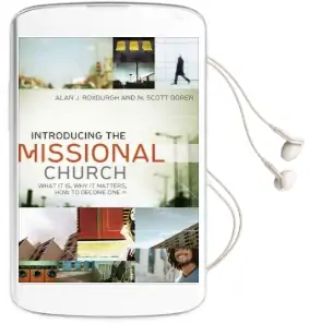 Introducing the Missional Church: What it is, why it Matters, how to Become one Audiobook download free by Alan J. Roxburgh