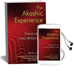The Akashic Experience: Science and the Cosmic Memory Field Audiobook download free by Ervin Laszlo