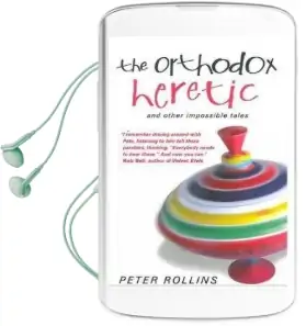 The Orthodox Heretic: And Other Impossible Tales Audiobook download free by Peter Rollins