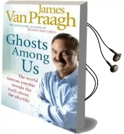 Ghosts Among us: Uncovering the Truth About the Other Side Audiobook download free by James Van Praagh
