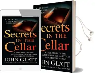 Secrets in the Cellar: A True Story of the Austrian Incest Case That Shocked the World Audiobook download free by John Glatt