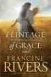 Audiobook A Lineage of Grace: Five Stories of Unlikely Women who Changed Eternity author Francine Rivers