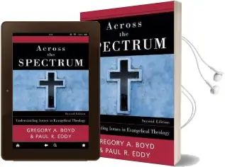Across the Spectrum: Understanding Issues in Evangelical Theology Audiobook download free by Gregory A. Boyd