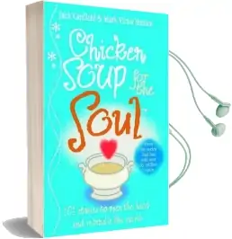 Chicken Soup for the Soul: 101 Stories to Open the Heart and Rekindle the Spirit Audiobook download free by Jack Canfield