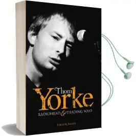 Thom Yorke: 'Radiohead' and 'Trading Solo' Audiobook download free by Trevor Baker
