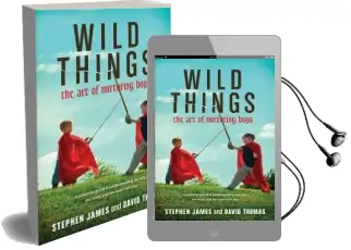 Wild Things: The art of Nurturing Boys Audiobook download free by Stephen James