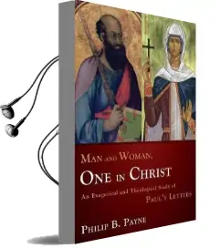 Man and Woman, one in Christ: An Exegetical and Theological Study of Paul'S Letters Audiobook download free by Philip Barton Payne