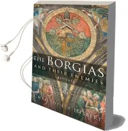 The Borgias and Their Enemies, 1431-1519 Audiobook download free by Christopher Hibbert