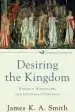 Audiobook Desiring the Kingdom: Worship, Worldview, and Cultural Formation author James K. A. Smith