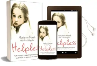Helpless: The True Story of a Neglected Girl Betrayed and Exploited by the Neighbour she Trusted Audiobook download free by Marianne Marsh