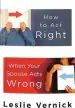 Audiobook How to act Right When Your Spouse Acts Wrong author Leslie Vernick