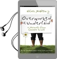 Overworked and Underlaid: A Seriously Funny Guide to Life Audiobook download free by Nigel Marsh