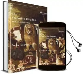 The Peaceable Kingdom: A Primer in Christian Ethics Audiobook download free by Stanley Hauerwas