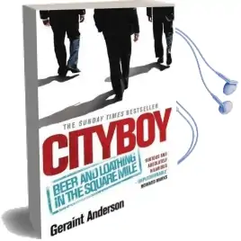 Cityboy: Beer and Loathing in the Square Mile Audiobook download free by Geraint Anderson