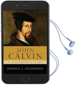 John Calvin - a Pilgrim'S Life Audiobook download free by Herman J. Selderhuis