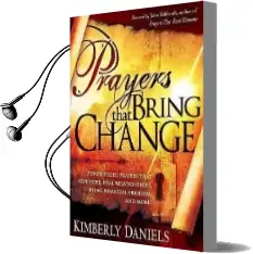 Prayers That Bring Change: Power-Filled Prayers That Give Hope, Heal Relationships, Bring Financial Freedom and More! Audiobook download free by Kimberly Daniels