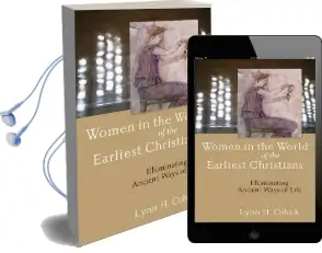 Women in the World of the Earliest Christians: Illuminating Ancient Ways of Life Audiobook download free by Lynn H. Cohick