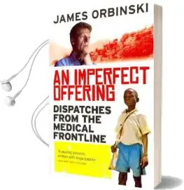 An Imperfect Offering: Dispatches From the Medical Frontline Audiobook download free by James Orbinski