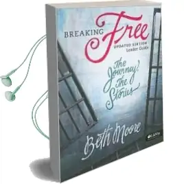 Breaking Free: Making Liberty in Christ a Reality in Life: Leaders Guide Audiobook download free by Beth Moore