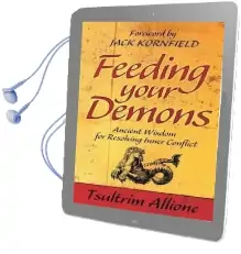 Feeding Your Demons: Ancient Wisdom for Resolving Inner Conflict Audiobook download free by Tsultrim Allione