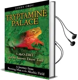 Tryptamine Palace: 5-Meo-Dmt and the Sonoran Desert Toad Audiobook download free by James Oroc
