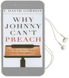 Why Johnny Can'T Preach: The Media Have Shaped the Messengers Audiobook download free by T David Gordon