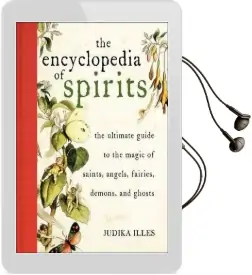 Encyclopedia of Spirits: The Ultimate Guide to the Magic of Fairies, Genies, Demons, Ghosts, Gods & Goddesses Audiobook download free by Judika Illes