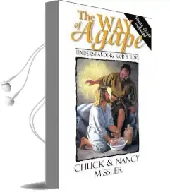 The way of Agape: Understanding God'S Love Audiobook download free by Dr Chuck Missler