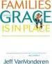 Audiobook Families Where Grace is in Place: Building a Home Free of Manipulation, Legalism, and Shame author Jeff Vanvonderen