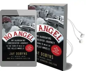 No Angel: My Harrowing Undercover Journey to the Inner Circle of the Hells Angels Audiobook download free by Jay Dobyns