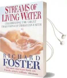 Streams of Living Water: Celebrating the Great Traditions of Christian Faith Audiobook download free by Richard Foster