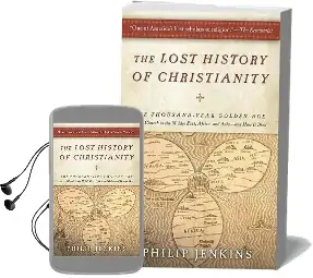 The Lost History of Christianity: The Thousand-Year Golden age of the Church in the Middle East, Africa, and Asia-And how it Died Audiobook download free by John Philip Jenkins