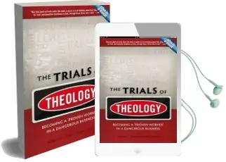 The Trials of Theology: Becoming a `Proven Worker' in a Dangerous Business Audiobook download free by Brian S. Rosner