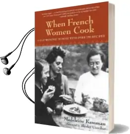 When French Women Cook Audiobook download free by Madeleine Kamman