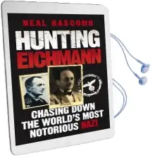 Hunting Eichmann: Chasing Down the World'S Most Notorious Nazi Audiobook download free by Neal Bascomb