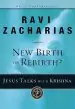 Audiobook New Birth or Rebirth?: Jesus Talks With Krishna author Ravi Zacharias