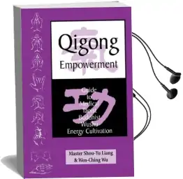 Qigong Empowerment: A Guide to Medical, Taoist, Buddhist and Wushu Energy Cultivation Audiobook download free by Liang Shou Yu