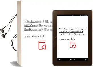 The Accidental Billionaires: Sex, Money, Betrayal and the Founding of Facebook Audiobook download free by Ben Mezrich