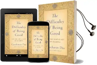 The Difficulty of Being Good: On the Subtle art of Dharma Audiobook download free by Gurcharan Das