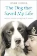 Audiobook The dog That Saved my Life: Incredible True Stories of Canine Loyalty Beyond all Bounds author Isabel George