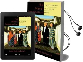 The Moral Imagination: The art and Soul of Building Peace Audiobook download free by John Paul Lederach