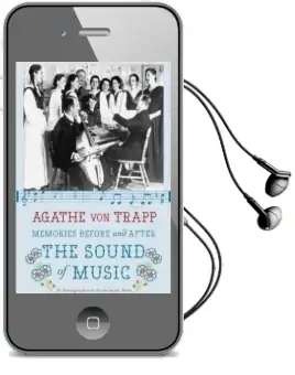 Memories Before and After the Sound of Music: An Autobiography Audiobook download free by Agathe Von Trapp