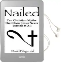 Nailed: Ten Christian Myths That Show Jesus Never Existed at all Audiobook download free by David Fitzgerald