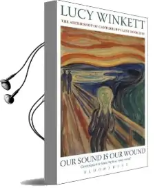 Our Sound is our Wound 2010: Contemplative Listening to a Noisy World - the Archbishop of Canterbury'S Lent Book Audiobook download free by Lucy Winkett