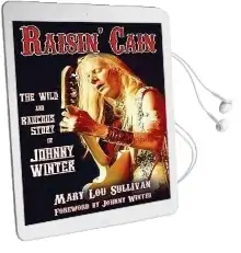 Raisin' Cain: The Wild and Raucous Story of Johnny Winter Audiobook download free by Mary Lou Sullivan