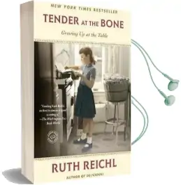 Tender at the Bone: Growing up at the Table Audiobook download free by Ruth Reichl